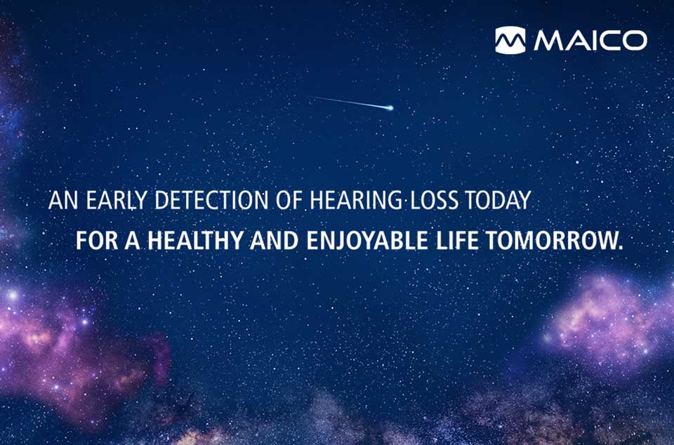 An early detection of hearing loss today for a healthy and enjoyable life tomorrow.